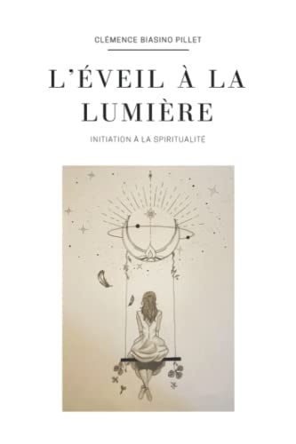 L'éveil à la lumière: Initiation à la spiritualité
