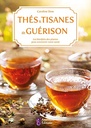 Thés & tisanes de guérison les bienfaits des plantes pour entretenir votre santé Caroline Dow