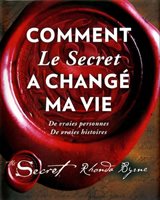 Comment Le secret a changé ma vie : De vraies personnes. De vraies histoires