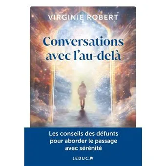 Conversation avec l'au-delà: Comprendre leurs messages pour cheminer sereinement