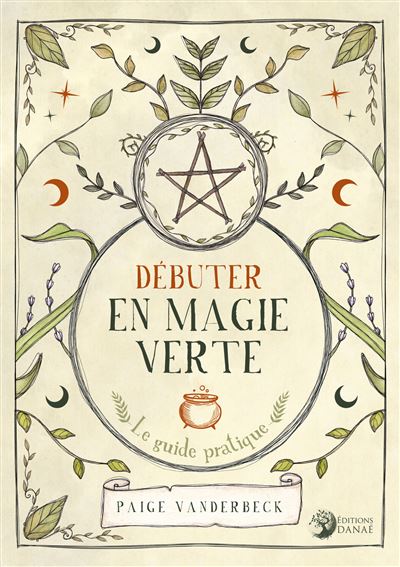 Débuter en magie verte: Le guide pratique