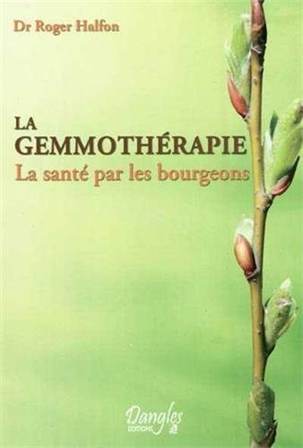 La gemmothérapie - La santé par les bourgeons (Dr Roger Halfon)