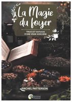La magie du foyer Trucs et astuces d'une vraie sorcière  de Rachel Patterson