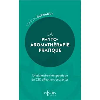 La phyto-aromathérapie pratique – Dictionnaire thérapeutique de 530 affections courantes