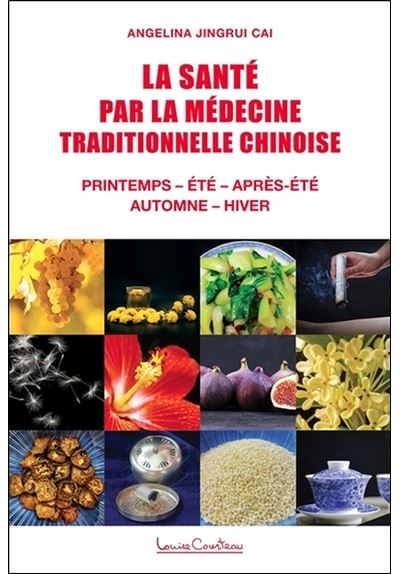 La Santé par la médecine traditionnelle chinoise - Printemps - Eté - Automne - Hiver