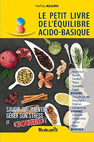 Le petit livre de l’équilibre acido-basique – Savoir s’alimenter, gérer son stress et “bouger” - Hafida Alilou