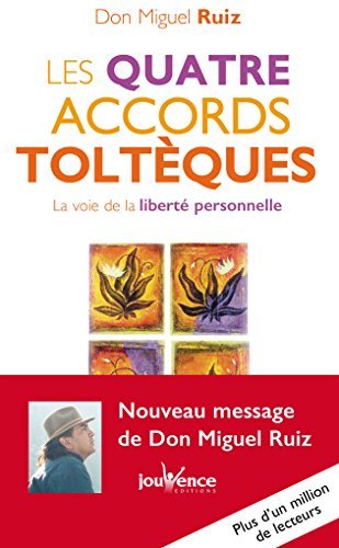 Les quatre accords toltèques: La voie de la liberté personnelle