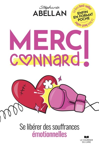 Merci connard !: Se libérer des souffrances émotionnelles