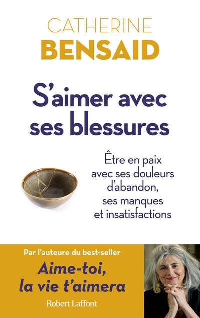S'aimer avec ses blessures: Etre en paix avec ses douleurs d'abandon, ses manques et insatisfactions