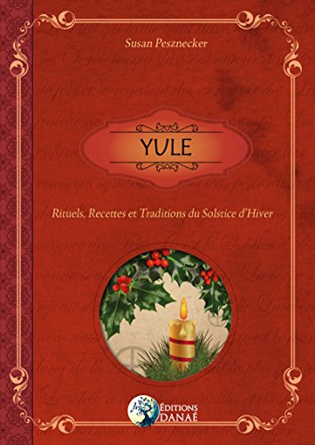 Yule - Rituels, recettes et traditions du solstice d'hiver - Grand Format