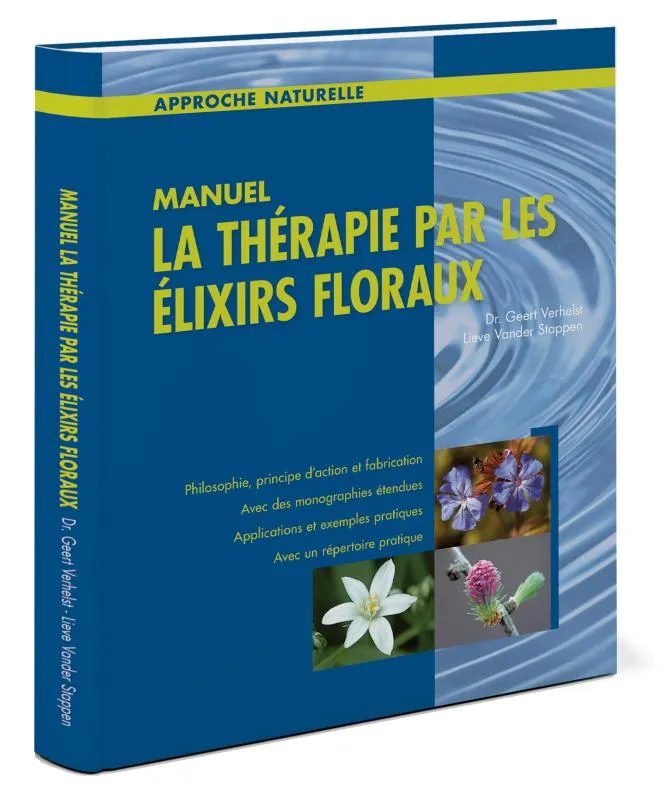 La therapie par les elixirs floraux - Dr. Geert Verhelst & Lieve Vander Stappen