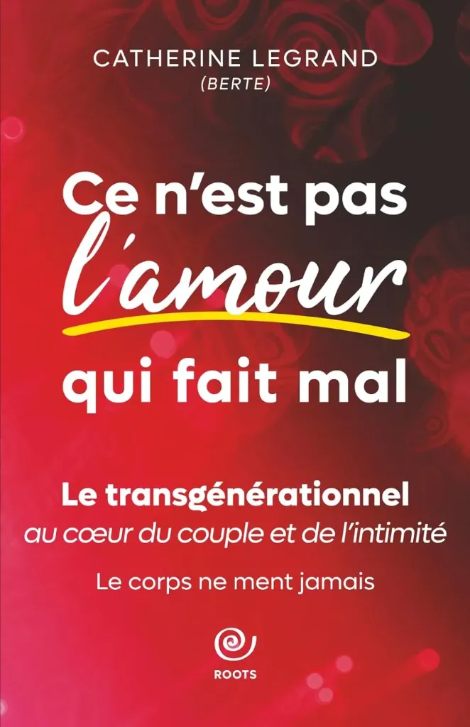 Ce n'est pas l'amour qui fait mal. Le transgénérationnel