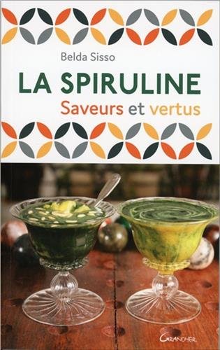 La Spiruline – Saveurs et Vertus – Livre Recettes & Bien-Être Naturel