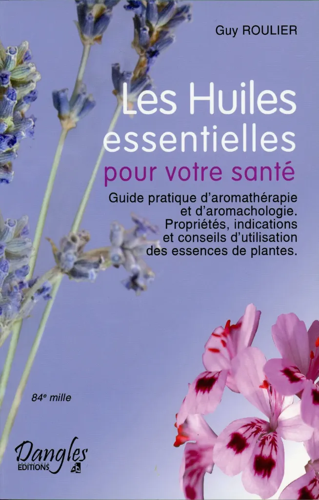 Les Huiles Essentielles pour Votre Santé – Guide Pratique d’Aromathérapie