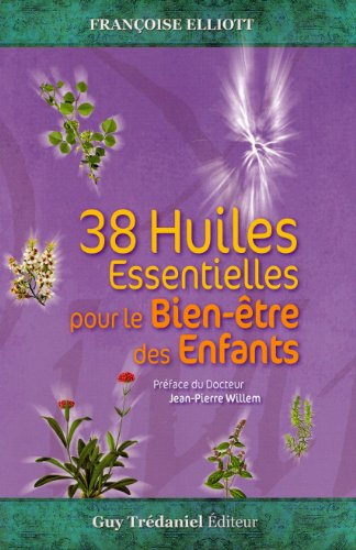 38 huiles essentielles pour le bien-être des enfants – Françoise Elliott – Livre + 38 cartes