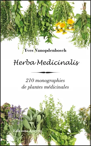 Herba Medicinalis – 210 monographies de plantes médicinales – Yves Vanopdenbosch
