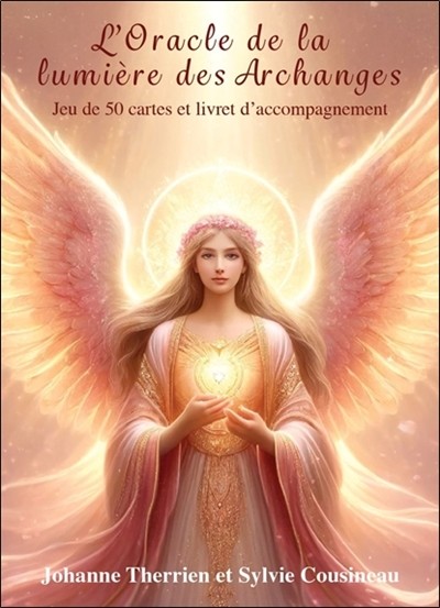L’Oracle de la Lumière des Archanges – Johanne Therrien & Sylvie Cousineau – 50 cartes + livret